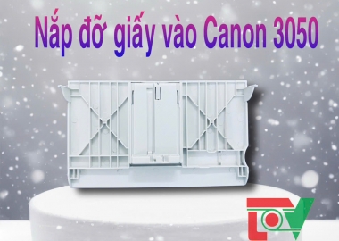 Nắp đỡ giấy vào Canon 3050 Mới 100% - Giá Full VAT